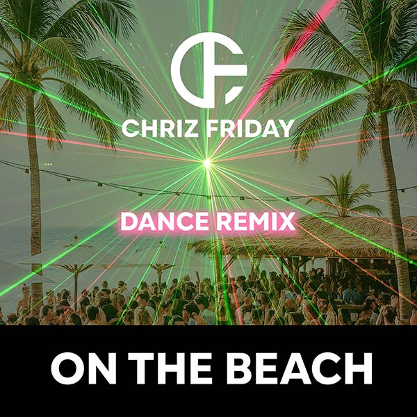 Chriz Friday - On the Beach Dance Remix Cover