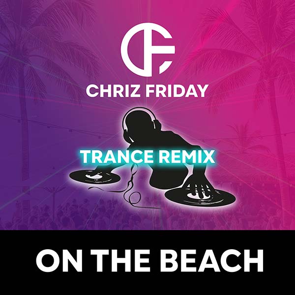 Chriz Friday - On the Beach Trance Remix Cover